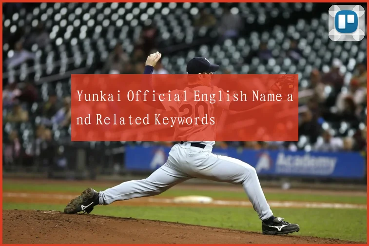 Yunkai Official English Name and Related Keywords